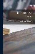 The House: a Manual of Rural Architecture, or, How to Build Country Houses and Out-buildings