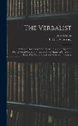 The Verbalist: a Manual Devoted to Brief Discussions of the Right and Wrong Use of Words and to Some Other Matters of Interest to Tho