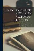 Charles Dickens and Early Victorian England. --