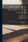 A Threefold Treatise of the Sabbath: Distinctly Divided Into the Patriarchall, the Mosaicall, the Christian Sabbath