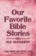 Our Favorite Bible Stories - Old Testament: Food for Your Soul (Volume 3)