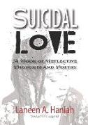 Suicidal Love: A Book of Reflective Thoughts and Poetry