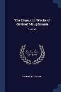 The Dramatic Works of Gerhart Hauptmann, Volume 6