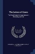The Letters of Cicero: The Whole Extant Correspondence in Chronological Order