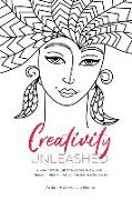 Creativity Unleashed: A Woman's Guide to Unlock Flow and Finally Finish Creative Projects Every Day