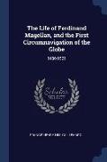The Life of Ferdinand Magellan, and the First Circumnavigation of the Globe: 1480-1521
