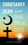 Christianity, Islam, and the One True God