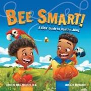 Bee Smart: A Kids' Guide to Healthy Living