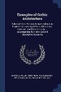 Examples of Gothic Architecture: Selected From Various Ancient Edifices in England: Consisting of Plans, Elevations, Sections, and Parts at Large