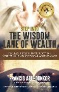 Step Into the Wisdom Lane of Wealth: Unleash Your Intellectual, Spiritual and Physical Potential