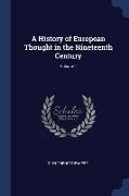 A History of European Thought in the Nineteenth Century, Volume 1