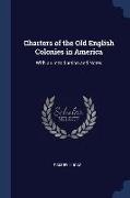 Charters of the Old English Colonies in America: With an Introduction and Notes