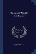 Solomon's Temple: Or, the Tabernacle