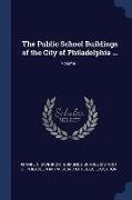 The Public School Buildings of the City of Philadelphia ..., Volume 1
