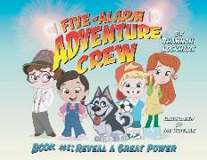 Five-Alarm Adventure Crew: Reveal a Great Power