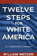 Twelve Steps for White America: For a United States of America