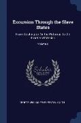 Excursion Through the Slave States: From Washington On the Potomac, to the Frontier of Mexico, Volume 2