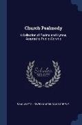Church Psalmody: A Collection of Psalms and Hymns, Adapted to Public Worship