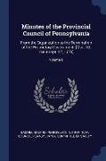 Minutes of the Provincial Council of Pennsylvania: From the Organization to the Termination of the Proprietary Government. [Mar. 10, 1683-Sept. 27, 17