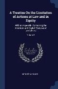 A Treatise On the Limitation of Actions at Law and in Equity: With an Appendix, Containing the American and English Statutes of Limitations, Volume 2