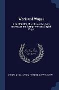 Work and Wages: In Continuation of Lord Brassey's 'work and Wages' and 'foreign Work and English Wages'