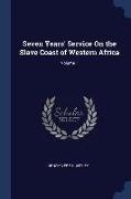 Seven Years' Service On the Slave Coast of Western Africa, Volume 1