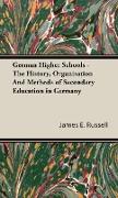 German Higher Schools - The History, Organisation and Methods of Secondary Education in Germany