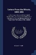 Letters From the Illinois, 1820, 1821: Containing an Account of the English Settlement at Albion and Its Vicinity, and a Refutation of Various Misrepr