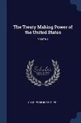 The Treaty Making Power of the United States, Volume 2