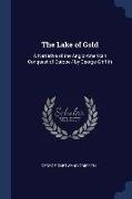 The Lake of Gold: A Narrative of the Anglo-American Conquest of Europe / by George Griffith