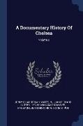 A Documentary History Of Chelsea, Volume 2