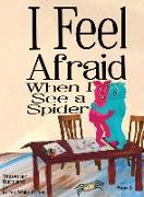 I Feel Afraid When I See a Spider