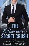 The Billionaire's Secret Crush: A Contemporary Christian Romance