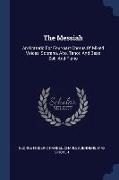 The Messiah: An Oratorio For Four-part Chorus Of Mixed Voices, Soprano, Alto, Tenor, And Bass Soli, And Piano