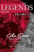 The Legends Volume II: Ohio State Buckeyes, The Men, the Deeds, the Consequences