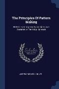 The Principles Of Pattern Making: Written Specially For Apprentices And Students In Technical Schools