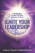 Ignite Your Leadership: Invite Abundance, Increase Your Income, and Impact Our World