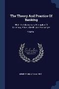 The Theory And Practice Of Banking: With The Elementary Principles Of Currency, Prices, Credit, And Exchanges, Volume 1