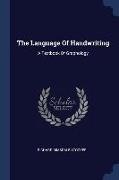 The Language Of Handwriting: A Textbook Of Graphology