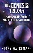 The Genesis Trilogy: Follow God's Word and It Will Be All Right