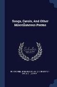 Songs, Carols, And Other Miscellaneous Poems