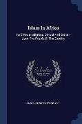 Islam In Africa: Its Effects--religious, Ethical And Social--upon The People Of The Country