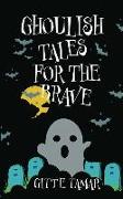 Ghoulish Tales for the Brave