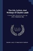 The Life, Letters, And Writings Of Charles Lamb: Essays Of Elia. Miscellaneous Essays. Letters. Rosamund Gray