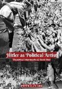 Hitler as Political Artist: Theatrical Impresario & Rock Star