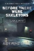 Before There Were Skeletons - LARGE PRINT EDITION