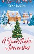 A Snowflake in December: A Heart-warming, Uplifting, Christmas Tale About Loving and Sharing