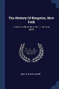 The History Of Kingston, New York: From Its Early Settlement To The Year 1820