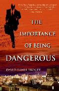 The Importance of Being Dangerous