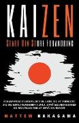 Kaizen - Start Din Store Forandring - Den Japanske Filosofi, der Vil Lære dig at Forbedre dig og Gøre Fremskridt i Livet. Opnå Selvbevidsthed og Selvtillid for at Opnå din Succes